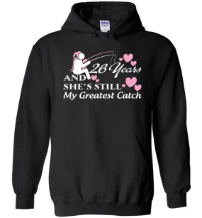 26 Years Anniversary She Still My Greatest Catch Hoodie