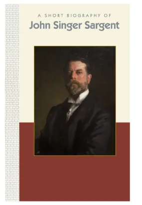 A Short Biography of John Singer Sargent