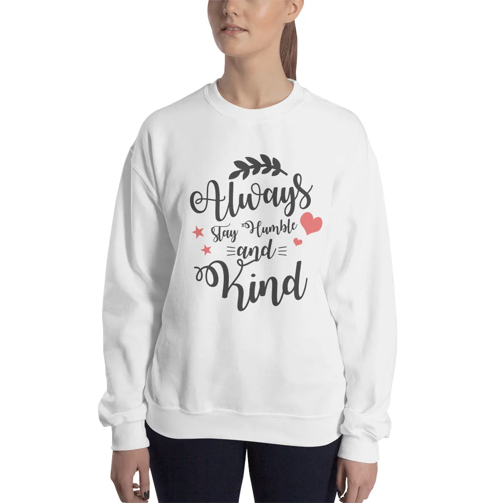 Always Stay Humble and Kind Sweatshirt