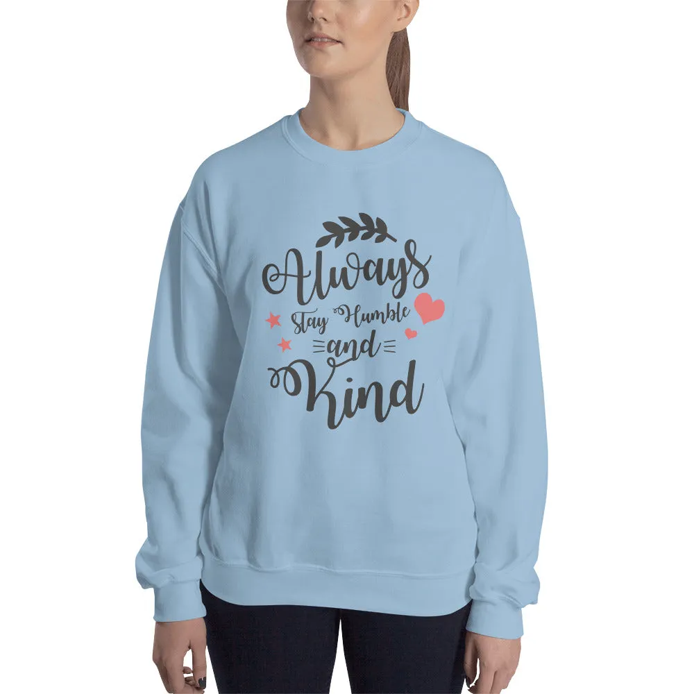 Always Stay Humble and Kind Sweatshirt