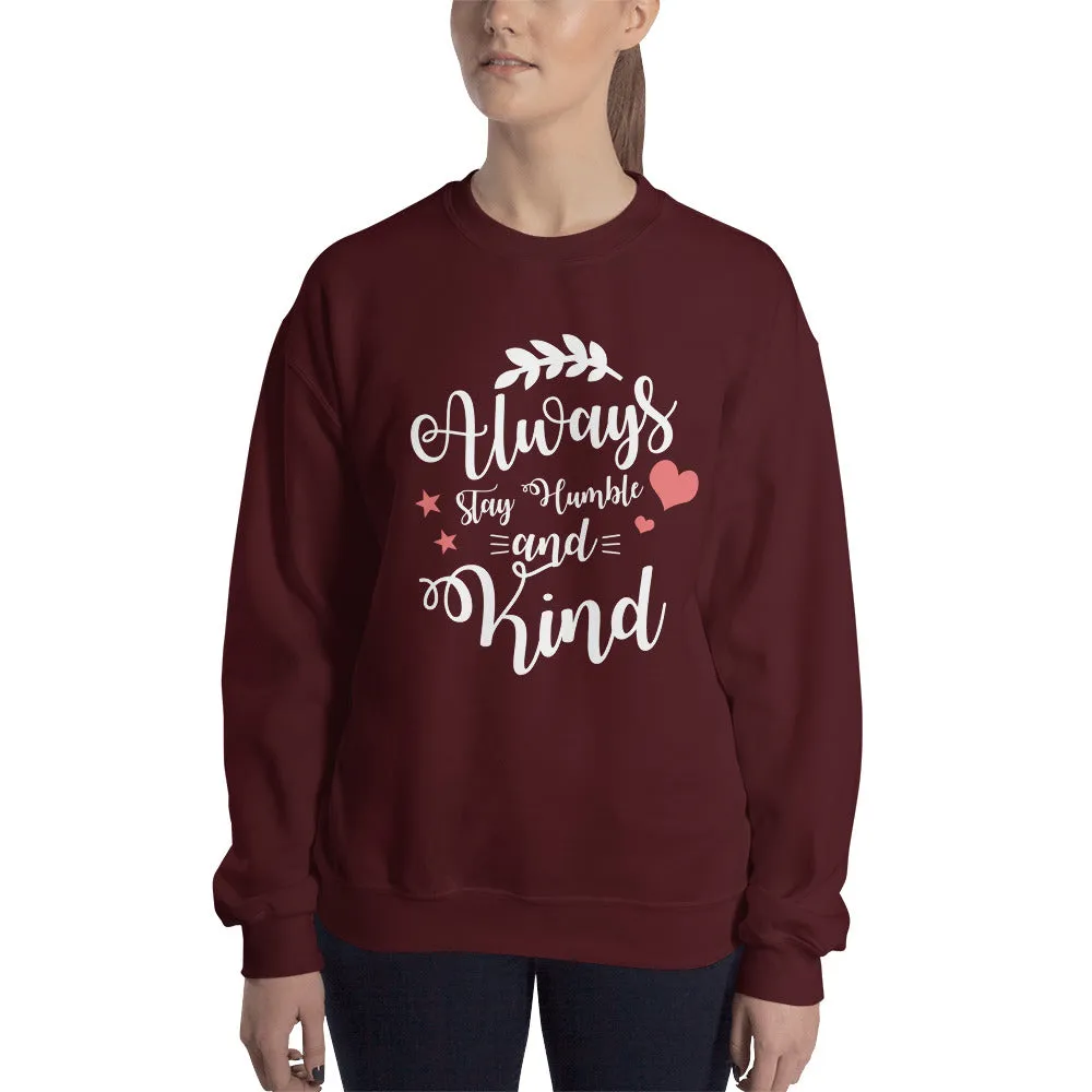 Always Stay Humble and Kind Sweatshirt