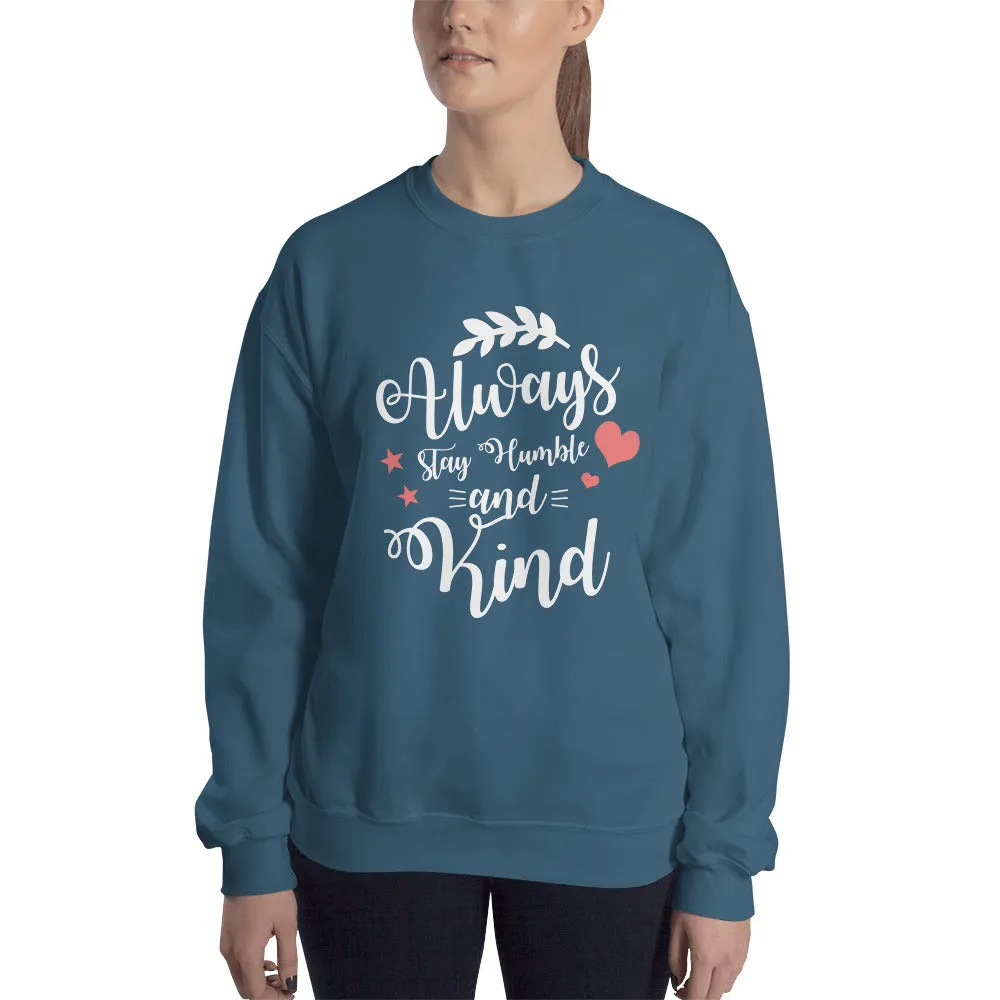 Always Stay Humble and Kind Sweatshirt