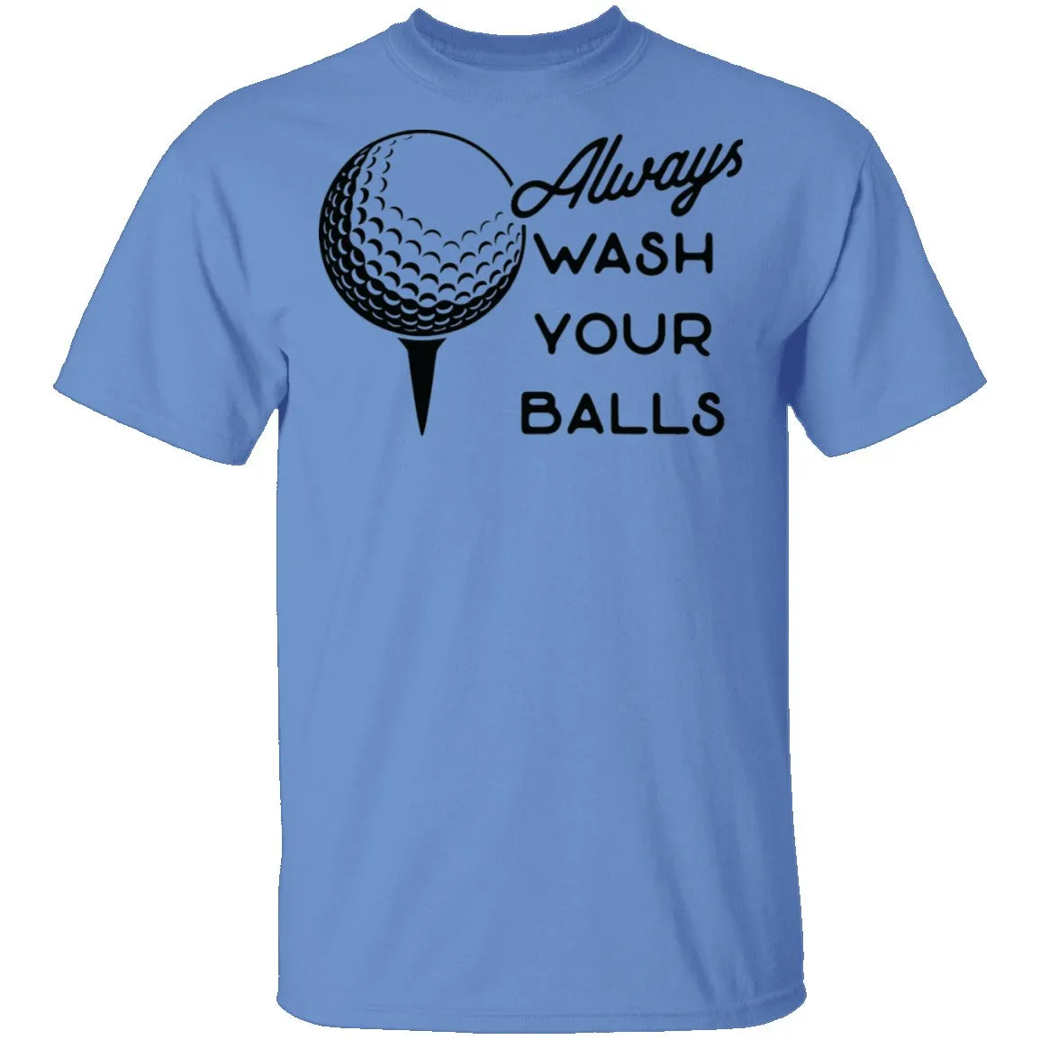 Always Wash Your Balls T-Shirt