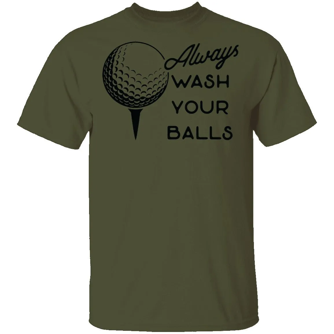 Always Wash Your Balls T-Shirt