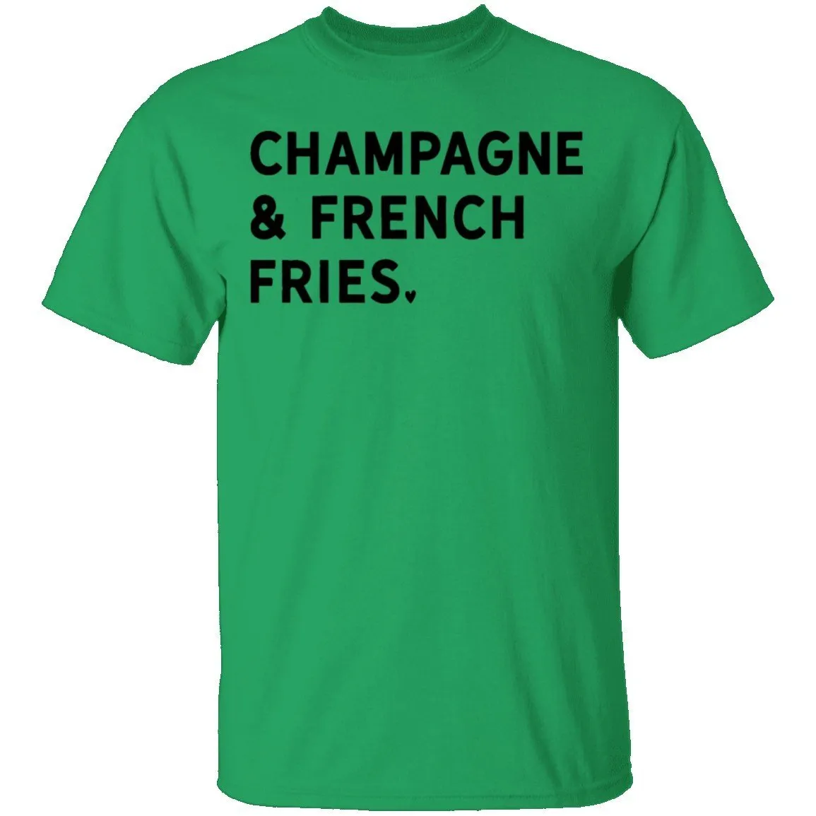 Champagne and French Fries T-Shirt