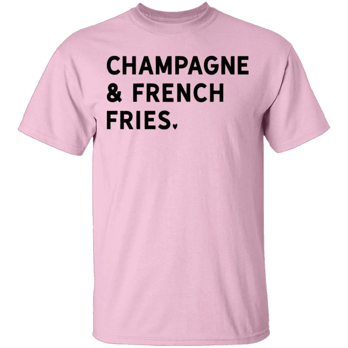 Champagne and French Fries T-Shirt