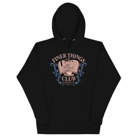 Finer Things Club Unisex Hoodie