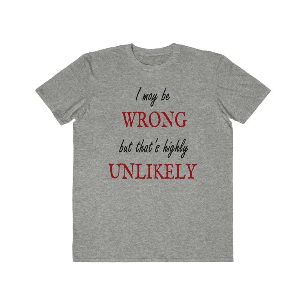 I May Be Wrong, Men's Lightweight Fashion Tee