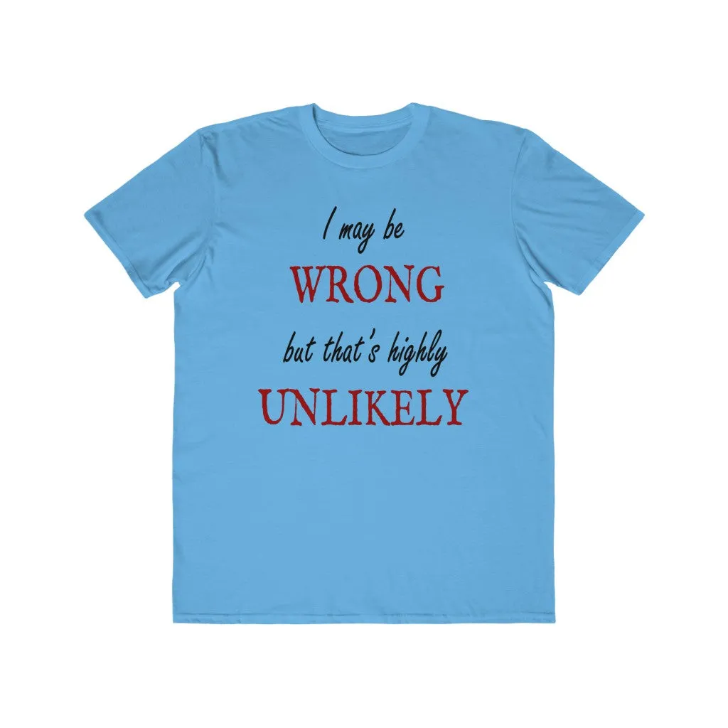 I May Be Wrong, Men's Lightweight Fashion Tee