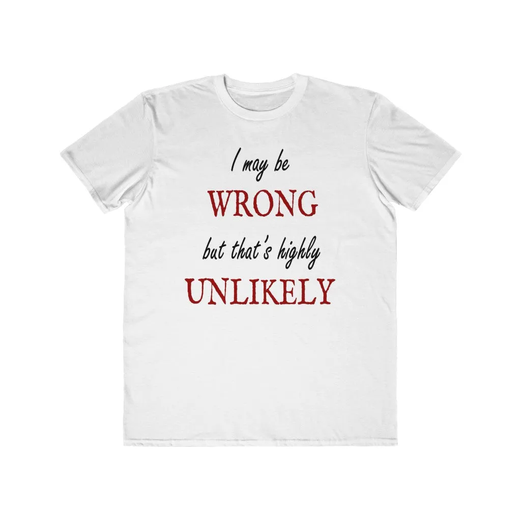 I May Be Wrong, Men's Lightweight Fashion Tee