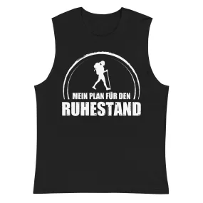 Mein Plan Fur Den Ruhestand 1 - Muskelshirt (Unisex)